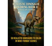 Realistic Dinosaur Coloring Book II - Landscape Edition: An Adult Coloring Book Featuring 50 Detailed Dinosaur Illustrations in Landscape Format - ... Scenes for Relaxation and Creativity