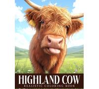 Realistic Highland Cow Coloring Book: Scottish Farm Life Coloring Pages with Shaggy Animals, Cozy Countryside Scenes, and Realistic Nature Artwork for Everyone Stress Relief