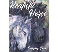 Realistic Horse Coloring Book: Majestic Horses Coloring Pages with High Quality, Detailed Equestrian Beauty Illustrations for Fun, Relaxation, and Stress Relief