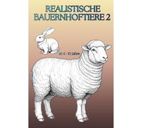 Realistische Bauernhoftiere 2: Viele verschiedene Tiere vom Bauernhof | Einfaches Ausmalbuch für Kinder von 6-10 Jahren