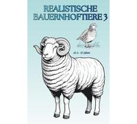 Realistische Bauernhoftiere 3: Weitere Tiere vom Bauernhof | Einfaches Ausmalbuch für Kinder von 6-10 Jahren