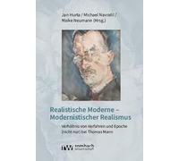 Realistische Moderne - Modernistischer Realismus: Verhältnis von Verfahren und Epoche (nicht nur) bei Thomas Mann