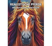 Realistische Pferde Malbuch für Erwachsene: 50 Realistische Pferdeporträts für Entspannung und Kreativität