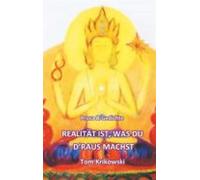 Realität Ist Was Du Draus Machst (ebook)
