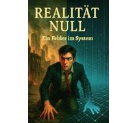 Realität Null: Ein Fehler im System