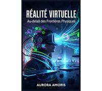 Réalité Virtuelle: Au-delà des Frontières Physiques