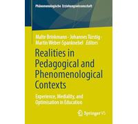 Realities in Pedagogical and Phenomenological Contexts: Experience, Mediality, and Optimisation in Education: 13 (Phänomenologische Erziehungswissenschaft)