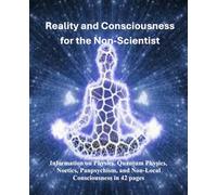 Reality and Consciousness for the Non-Scientist (Medical Information by B and R Publishing)
