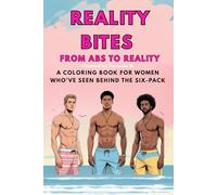 Reality Bites: From Abs to Reality: A Funny and Honest Coloring Book for Women About Men, Muscles, and Real Life