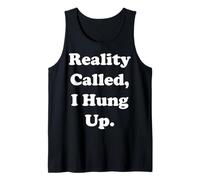 Reality Called I Hung Up Statement Funny Saying Camiseta sin Mangas