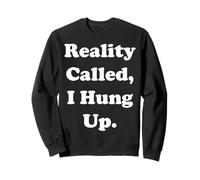 Reality Called I Hung Up Statement Funny Saying Sudadera