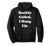 Reality Called I Hung Up Statement Funny Saying Sudadera con Capucha