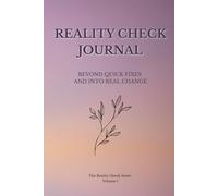 Reality Check Journal: Beyond Quick Fixes and Into Real Change (The Reality Check Series)
