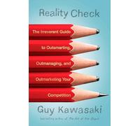 Reality Check: The Irreverent Guide to Outsmarting, Outmanaging, and Outmarketing Your Competit ion