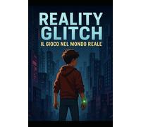 Reality Glitch: Il Gioco Nel Mondo Reale