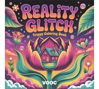 Reality Glitch: Trippy Coloring Book Featuring Mind-Bending Nature, Surreal Landscapes, and Psychedelic Illustrations for Adult Relaxation and Creative Flow (Groovy & Psychedelic Coloring)