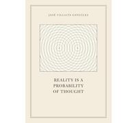 REALITY IS A PROBABILITY OF THOUGHT