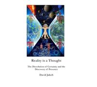 Reality Is a Thought: The Dissolution of Certainty and the Discovery of Presence