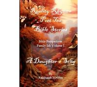 Reality Rhymes Poet Tea Bible Stories A Daughter's Song Bible Seres: A Daughter's Song Bible Series (Reality Rhymes Bible Perspectives)