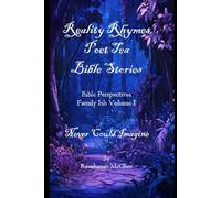 REALITY RHYMES POET TEA NEVER COULD IMAGINE BIBLE PERSPECTIVES: NEVER COULD IMAGINE BIBLE PERSPECTIVES (Reality Rhymes Bible Perspectives)
