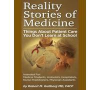 Reality Stories of Medicine: Things About Patient Care You Don't Learn at School