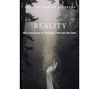 Reality: The Conclusion to Dreams: A Peek into the Past: 3 (Dreams Trilogy)
