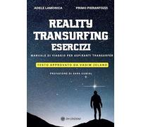 Reality transurfing esercizi. Manuale di viaggio per aspiranti transurfer