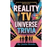 Reality TV Universe Trivia: The Ultimate 700+ Question Reality TV Quiz Book for Superfans of the Most Popular Reality Shows