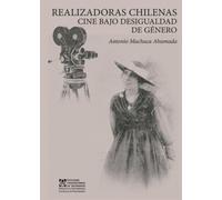 Realizadoras chilenas: Cine bajo desigualdad de género
