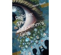 Realize: The Algorithm's Grip