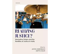 Realizing Justice : Normative Orders and the Realities of Justice in India