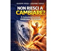 REALIZZARSI CON IL METODO DISEGNA TE STESSO: Raggiungi i tuoi obiettivi attraverso il disegno