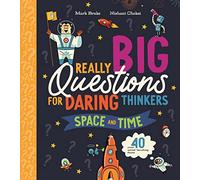 Really Big Questions For Daring Thinkers: Space and Time (Really Big Questions For Daring Thinkers, 2)
