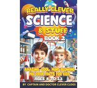 Really Clever Science and stuff book 2 European English: Amazing, Cool, Mind Blowing, Mic Drop Facts for Kids: 3 (European English 3 book Series)