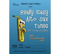 Really Easy Alto Sax Tunes: for Young Students (Really Easy Tunes for Young Students)