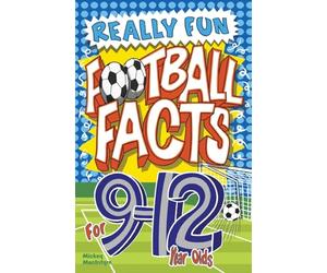 Really Fun Football Facts Book For 9-12 Year Olds: Illustrated Amazing Facts. The Ultimate Trivia Football Book For Kids (Activity Books For Kids)