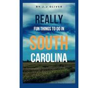 Really Fun Things to Do in South Carolina: Uncover the Hidden Spots, Scenic Wonders, and Cultural Treasures of the Southeast