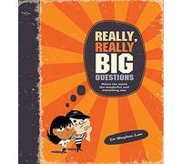 Really, Really Big Questions: About Life, the Universe, and Everything