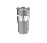 Really Really Ridiculously Good Looking Camiseta divertida dicho Vaso térmico de acero inoxidable de doble pared