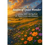 Realm of Quiet Wonder: A Calming Adult Coloring Book for Nature Lovers and Dreamers