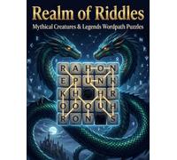 Realm of Riddles: A Mythical Creatures and Legends Wordpath Puzzle Book for Teens and Adults - 5x5 and 6x6 Fantasy Grids