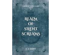 Realm of Silent Screams: Dark Fantasy With Elemental Magic, Dark Spirits and Merciless Gods: 2 (Crone of White Flame Trilogy)