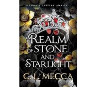 Realm of Stone and Starlight: BRAND NEW addictive and heart-piercing enemies to lovers romantasy read from C. L. Mecca for 2025 (Heirs of Elydor, 4)