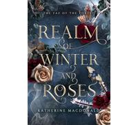 Realm of Winter and Roses: A gender-swapped Beauty and the Beast retelling (The Fae of the Forest)