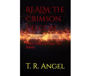 REALM: The Crimson Falcon: Part One: A Call To Arms (The Paladin Chronicles: An Epic Fantasy Series)