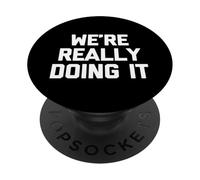 Realmente lo Estamos Haciendo - Divertido Dicho sarcástico Humor Novedad PopSockets PopGrip Adhesivo