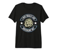 Realmente me Gustan Las suculentas Ok Garden Plant Lady Suculent Camiseta Premium