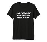¿Realmente me Veo como un Chico con un Plan? | Broma Camiseta Premium