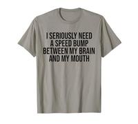 Realmente necesito un golpe de velocidad entre mi cerebro y mi boca Camiseta