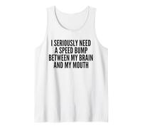 Realmente necesito un golpe de velocidad entre mi cerebro y mi boca Camiseta sin Mangas